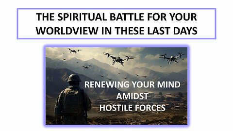 The Spiritual Battle for Your Worldview in these Last Days | LifeStory Church