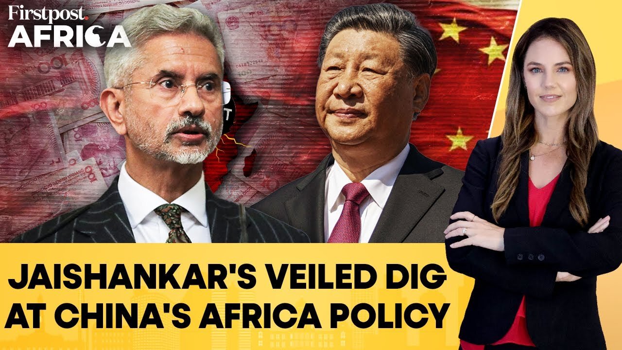 Indian EAM S_ Jaishankar Takes A Subtle Dig at China_s Debt Trap Africa Policy _ Firstpost Africa