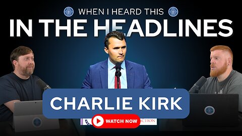 In the Headlines: Charlie Kirk