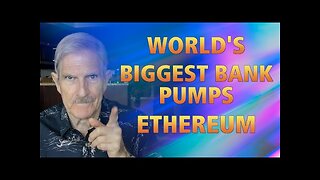 World's Biggest Bank Pumps ETHEREUM