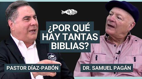 ¿Por qué hay tantas Biblias? | Pastor Díaz-Pabón | Dr. Samuel Pagán