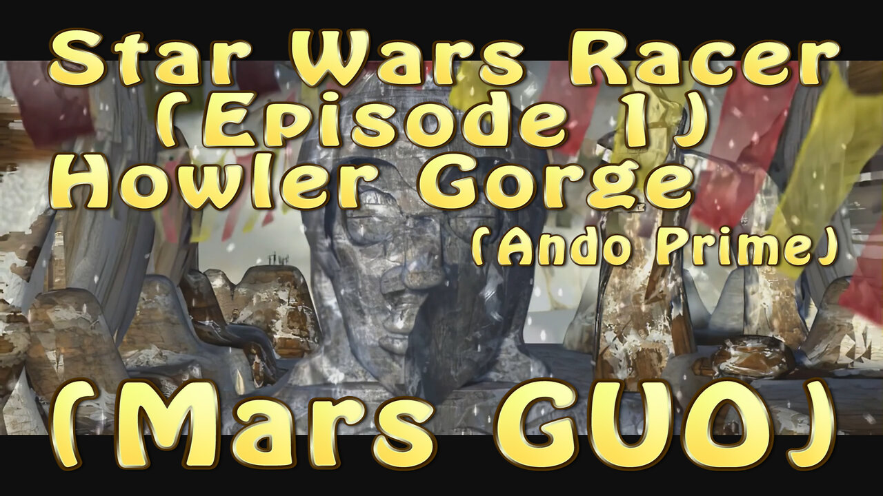 Star Wars Racer (Episode 1) Howler Gorge (Mars Guo)