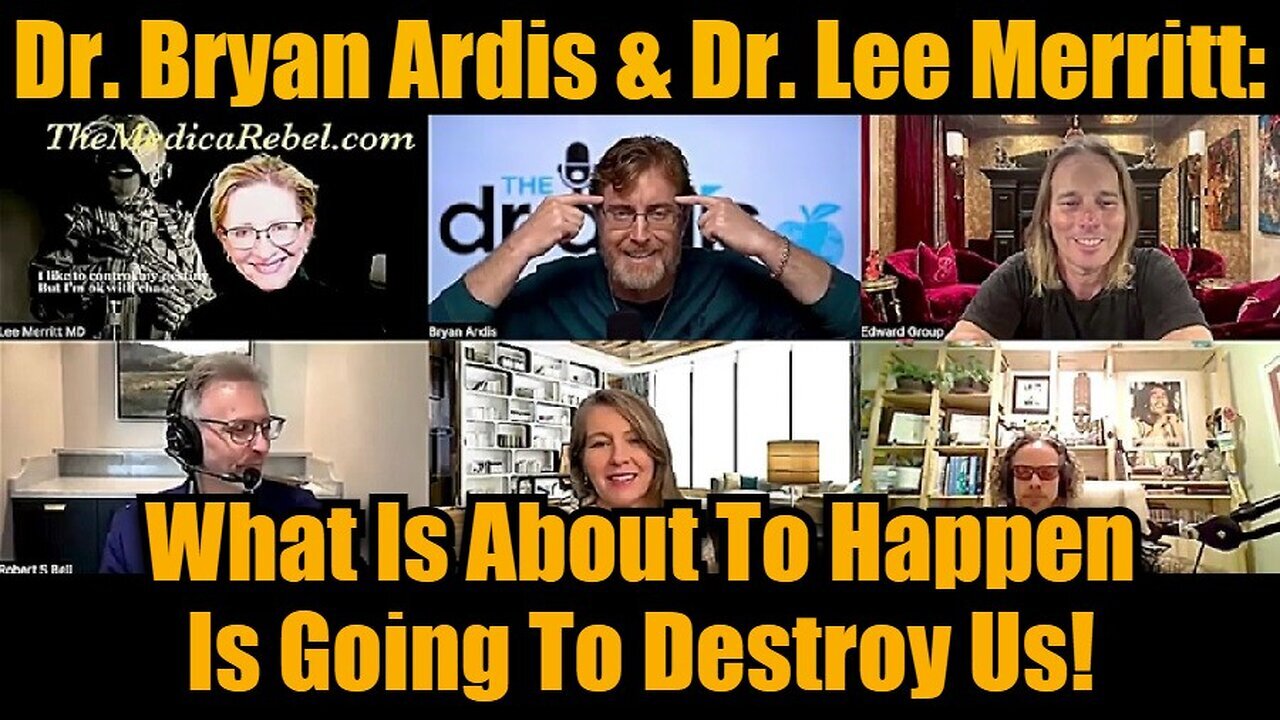 Dr. Bryan Ardis & Dr. Lee Merritt: What Is About To Happen Is Going To Destroy Us!