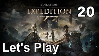 Let’s Play | Clair Obscur Expedition 33 - Part 20