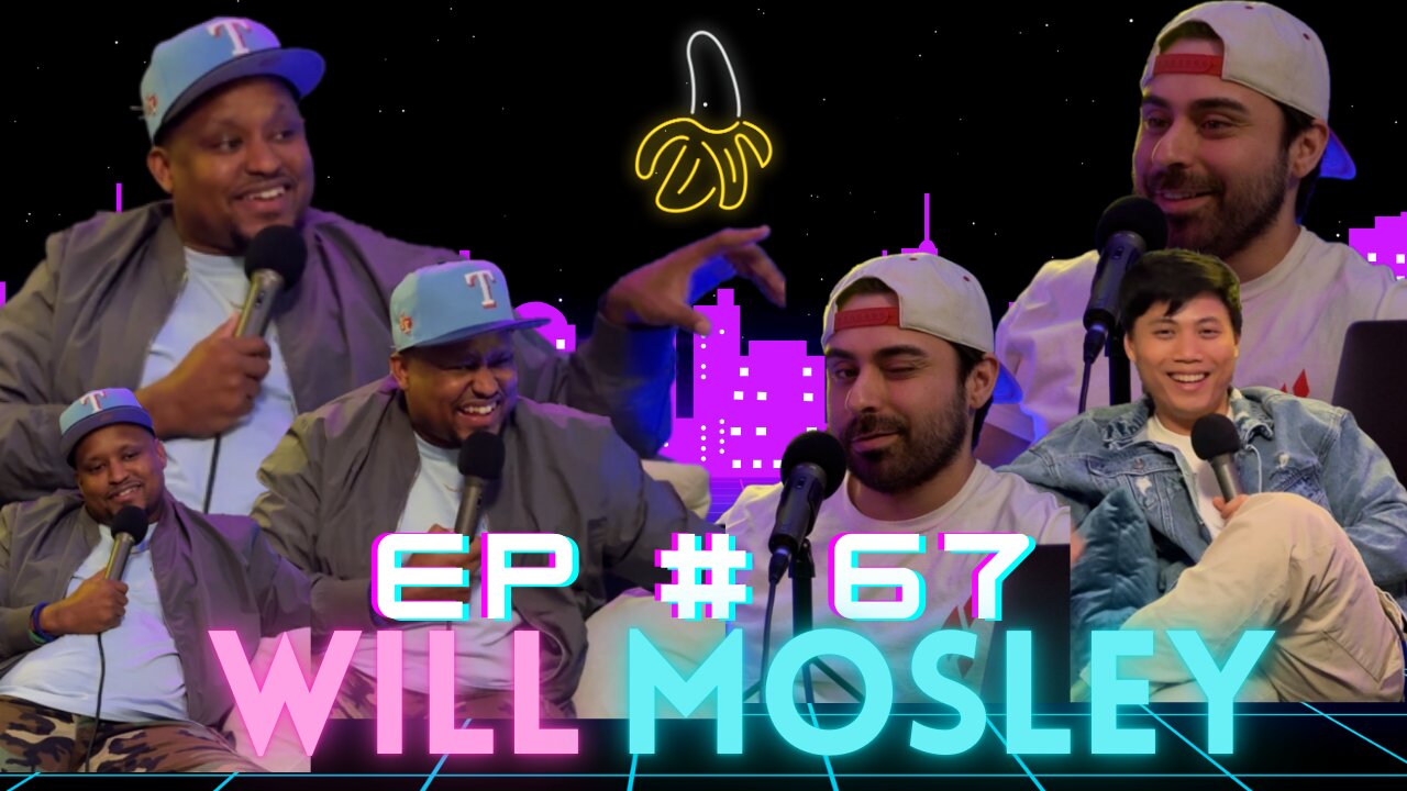Episode 67 w/ Will Mosley (Comedian)