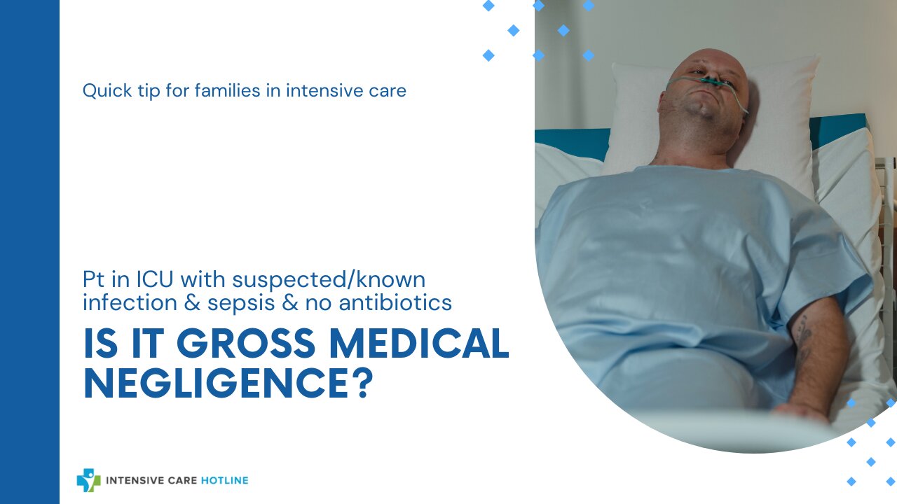 Pt in ICU with Suspected/Known Infection & Sepsis & No Antibiotics. Is it Gross Medical Negligence?