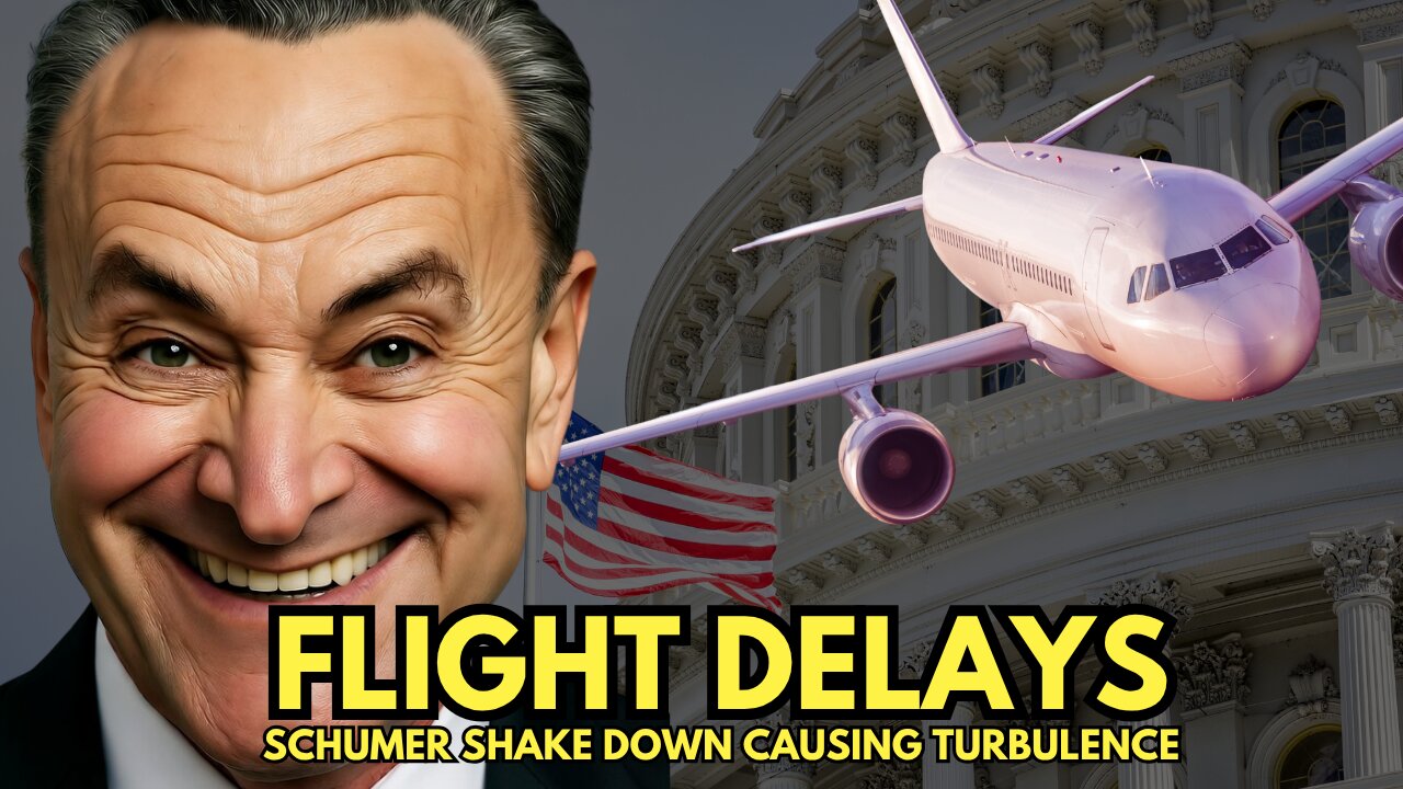 DELAYED: Schumer Shakedown Causing Turbulence