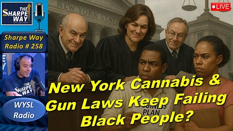 Sharpe Way Radio # 258:🎙️NY Cannabis & Gun Laws Keep Failing Black People? 🇺🇸 LIVE WYSL Call-In🗽📻