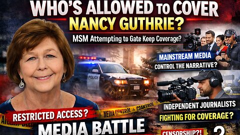 🔴Who's Allowed to Cover Nancy Guthrie? MSM Attempting to Gate Keep Coverage