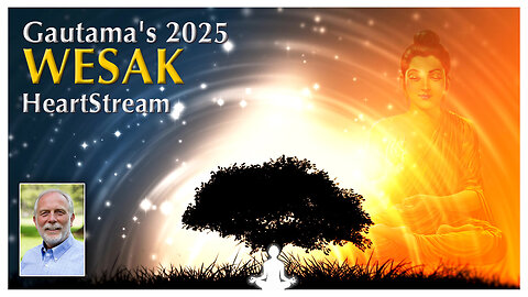 Gautama's 2025 Vesak: Experience a New Oneness Under Your Own Wish-Fulfilling, Jeweled, Virtue Tree
