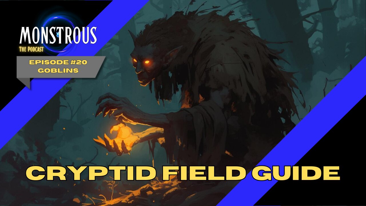 Monstrous Field Guide #20: Goblins