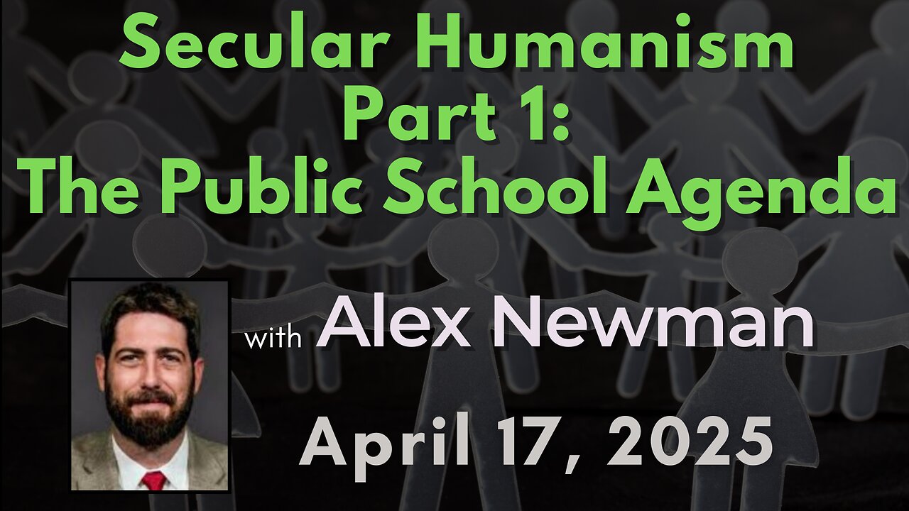 Secular Humanism Part 1: The Public School Agenda with Alex Newman