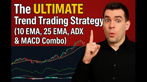 The ULTIMATE Trend Trading Strategy 10 EMA, 25 EMA, ADX & MACD Combo 