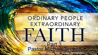 Ordinary People with Extraordinary Faith Part 3
