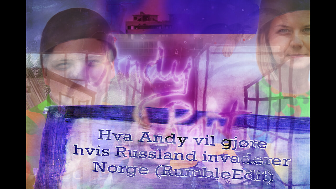 AndyRant 17 - Hva Andy vil gjøre hvis Russland invaderer Norge (RumbleEdit)