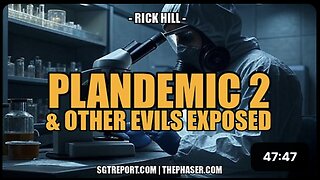 PLANDEMIC 2 & OTHER EVILS EXPOSED -- Rick Hill