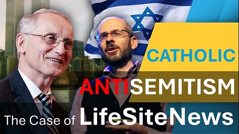 Catholic Antisemitism: The Case of LifeSiteNews