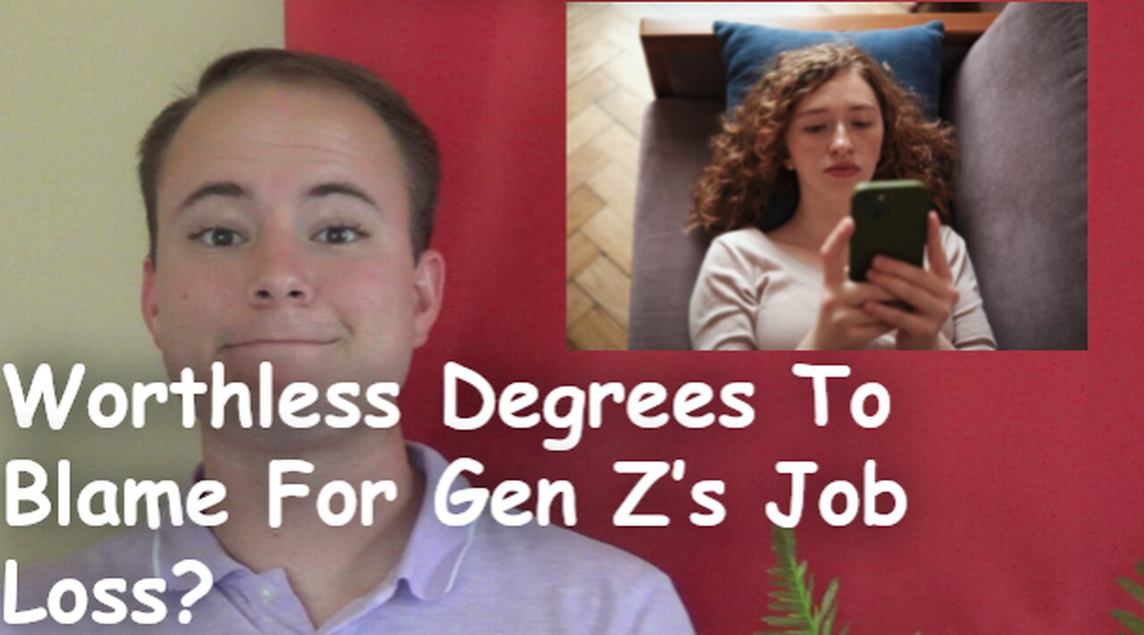 Worthless Degrees To Blame For Gen Z’s Job Loss?