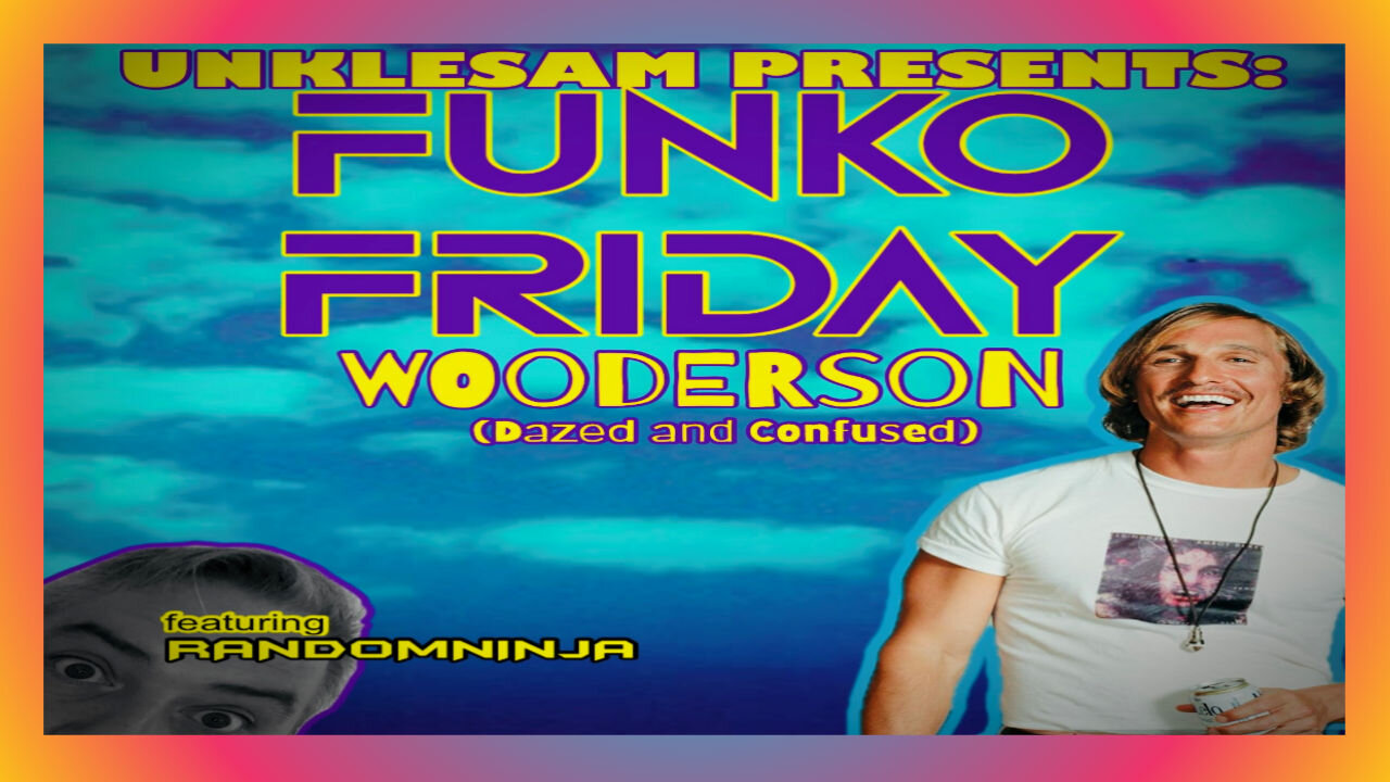 Wooderson aka Matthew McConaughey from Dazed and Confused on Funko Friday with Random Ninja