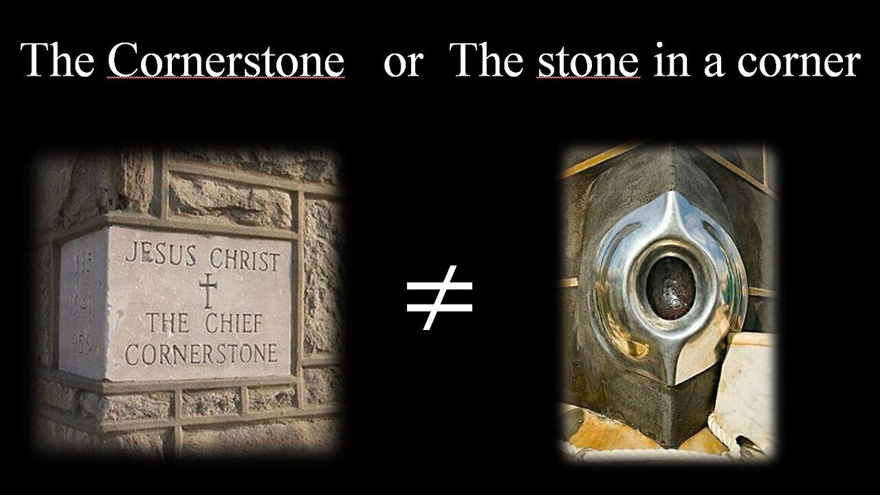 The Cornerstone or The stone in a corner?