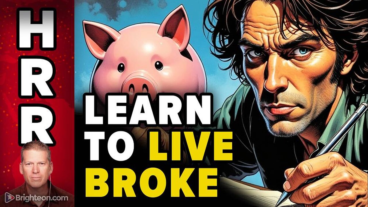 Learn to LIVE BROKE (and prosper through any collapse)