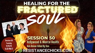 Healing For The Fractured Soul 50 | Hollywood & Mental Health: Rob Reiner Killed By Son