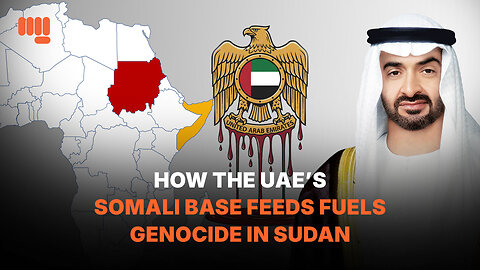 HOW THE UAE’S SOMALI BASE FEEDS FUELS GENOCIDE IN SUDAN