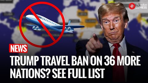 US News Today | Trump Administration Mulls Expanding Travel Ban To 36 More Countries
