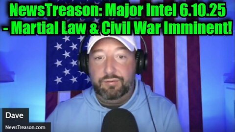 NewsTreason: Major Intel 6.10.25 - Martial Law & Civil War Imminent!