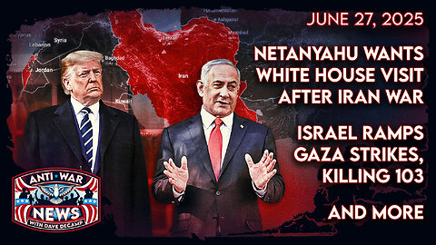 Netanyahu Wants White House Visit After Iran War, Israel Ramps Gaza Strikes, Killing 103, and More
