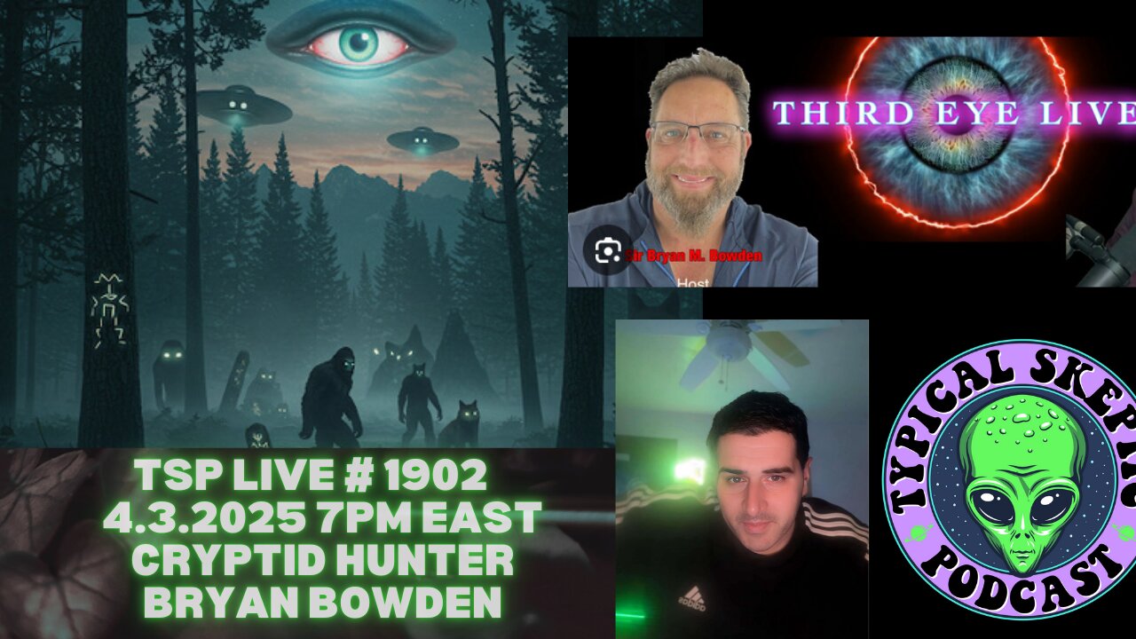 Third Eye Visions, Cryptids, UFO's & Prophetic Dreams - Bryan Bowden - Typical Skeptic # 1902