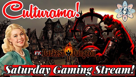 Saturday Gaming Stream! Ft. Darkest Dungeon