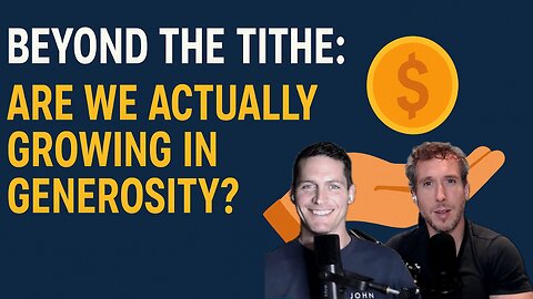Beyond the Tithe: Are We Actually Growing in Generosity?