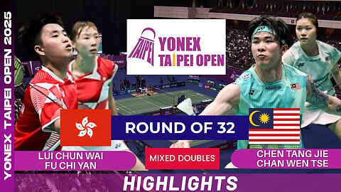 Lui/Fu (HKG) vs Chen/Chan (MAS) - R32 | YONEX Taipei Open 2025