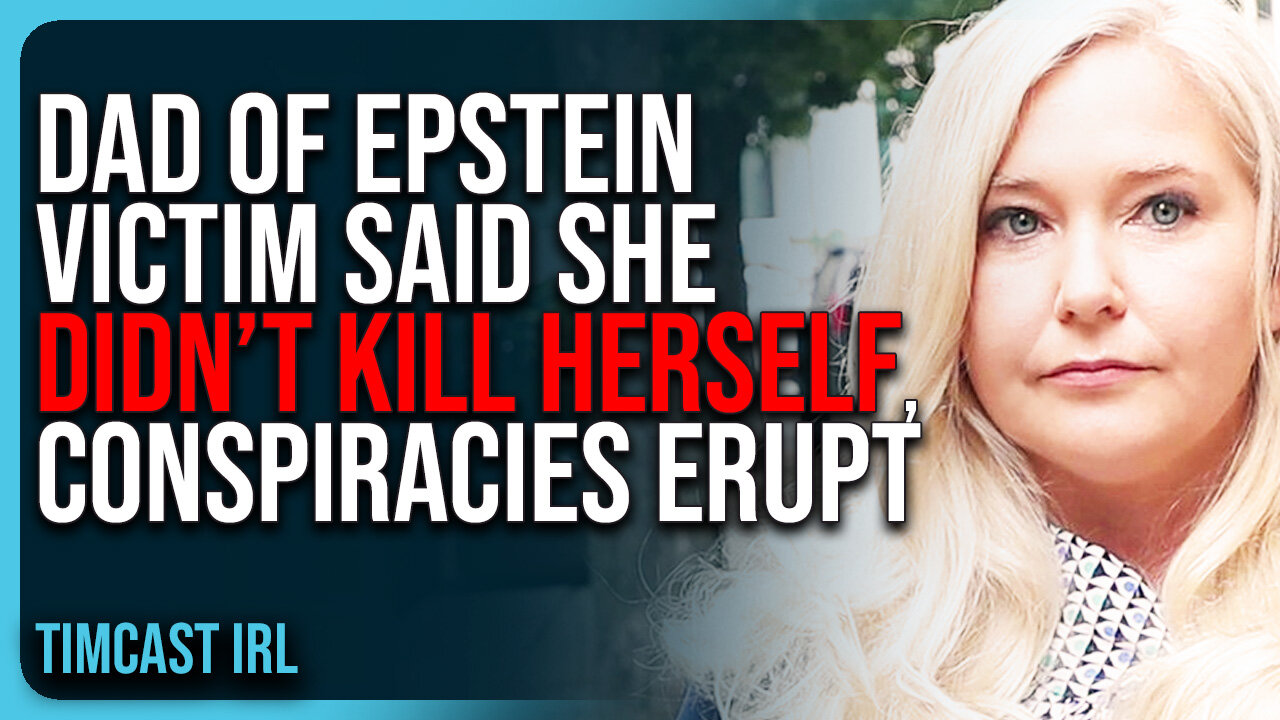Dad of Epstein Victim Said She DIDN’T KILL HERSELF, Conspiracies ERUPT
