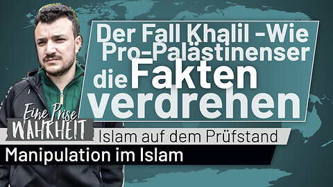 Manipulation im Islam: Der Fall Khalil | Islam