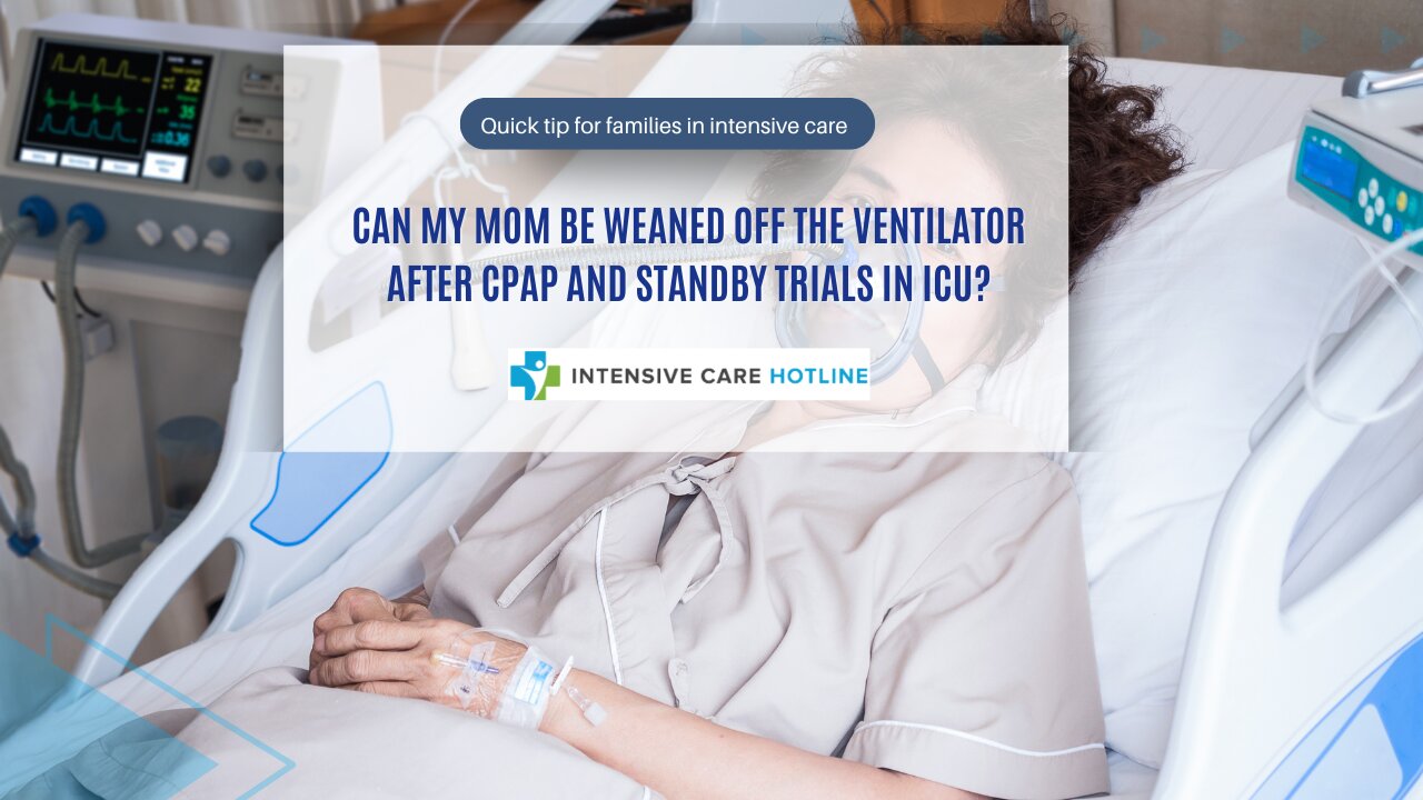 Can My Mom Be Weaned Off the Ventilator After CPAP and Standby Trials in ICU?