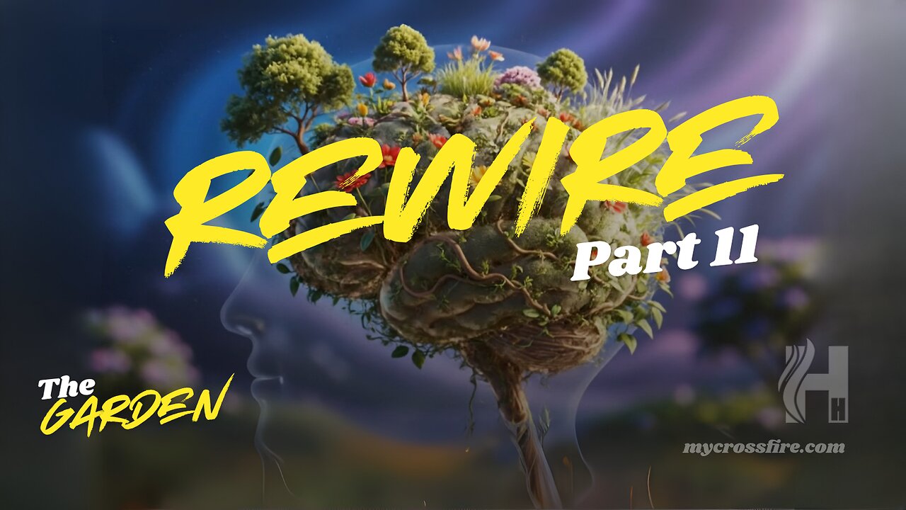 Rewire By The Holy Who? Part 11 (11 am) | Crossfire Healing House
