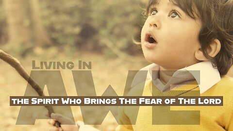 August 17, 2025 - THE SPIRIT WHO BRINGS THE FEAR OF THE LORD