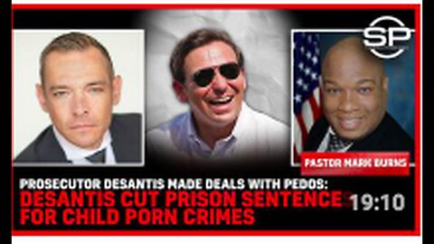 "Prosecutor Desantis Accused of Reducing Sentences for Child Pornography Offenders"