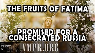 15 Aug 25, The Terry & Jesse Show: The Fruits of Fatima Promised for a Consecrated Russia