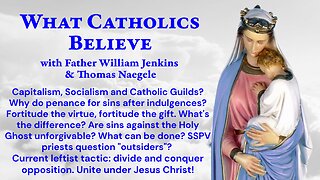 Guilds? Penance? Fortitude? Unforgivable sins? Leftists divide; Christ unites!