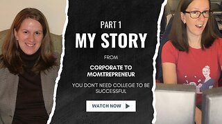 My Story from Corporate to Momtrepreneur Part 1: You Don't Need College to be Successful