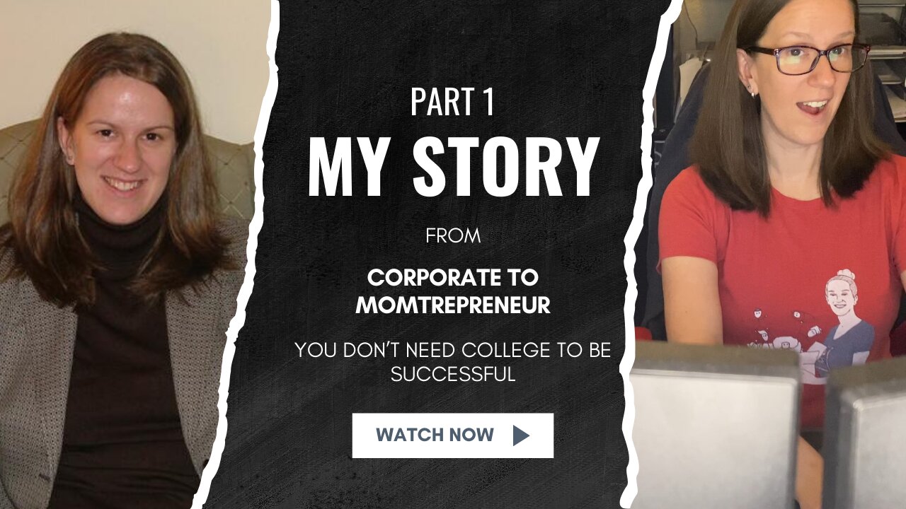 My Story from Corporate to Momtrepreneur Part 1: You Don't Need College to be Successful