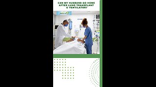 Can My Husband Go Home After Lung Transplant & Ventilator?