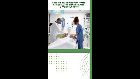 Can My Husband Go Home After Lung Transplant & Ventilator?