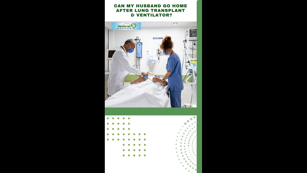 Can My Husband Go Home After Lung Transplant & Ventilator?