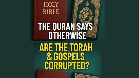 Who said that the Torah and the Bible are distorted? The Qur’an says the opposite!