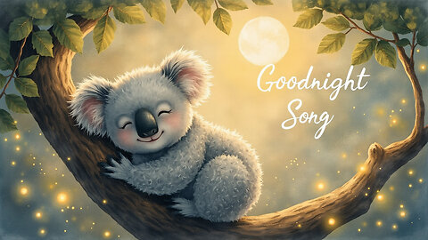 Koala’s Kind Goodnight Song 🌙 | Gentle Bedtime Music for Kids