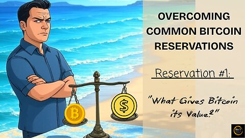 What Gives Bitcoin its Value? Overcoming the #1 Doubt in 2025!